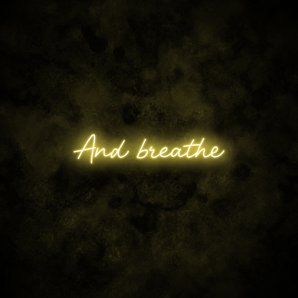 "And breathe" Neon Sign