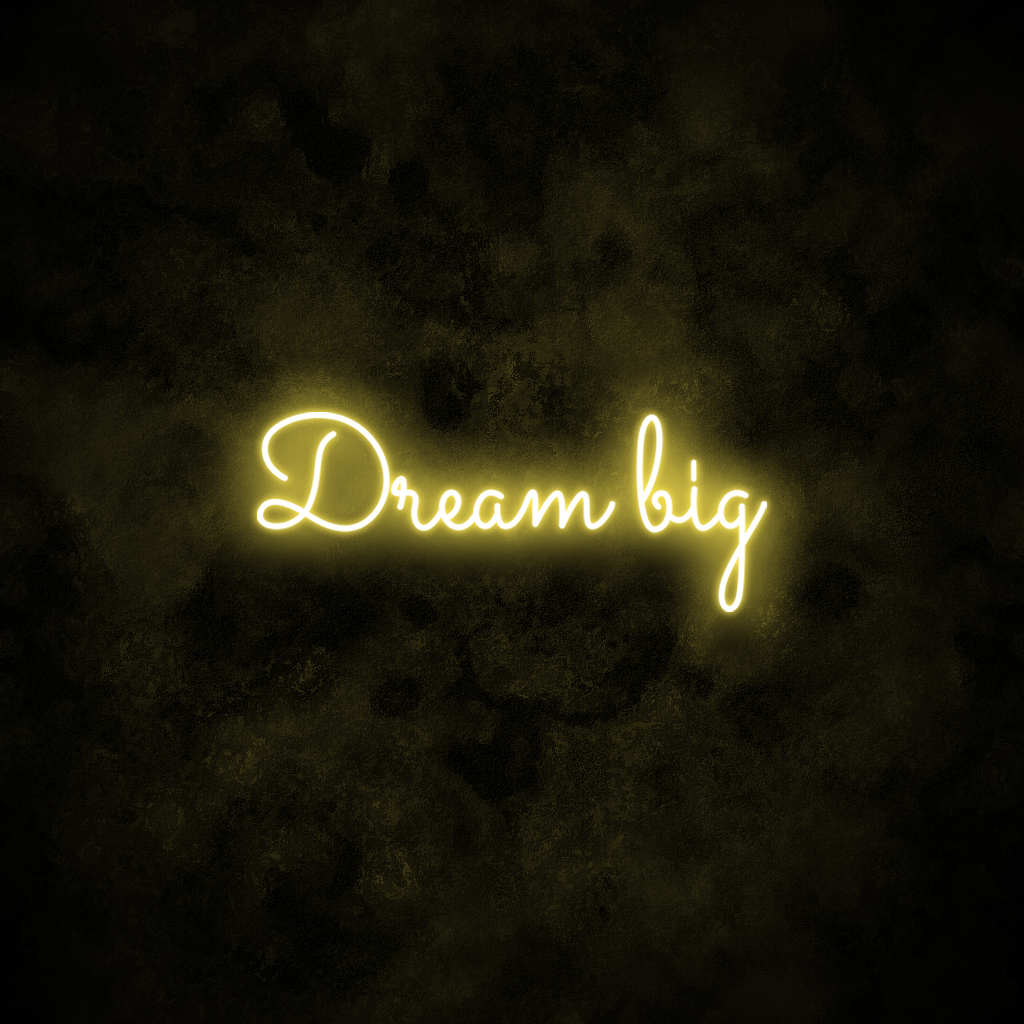 "Dream big" Neon Sign