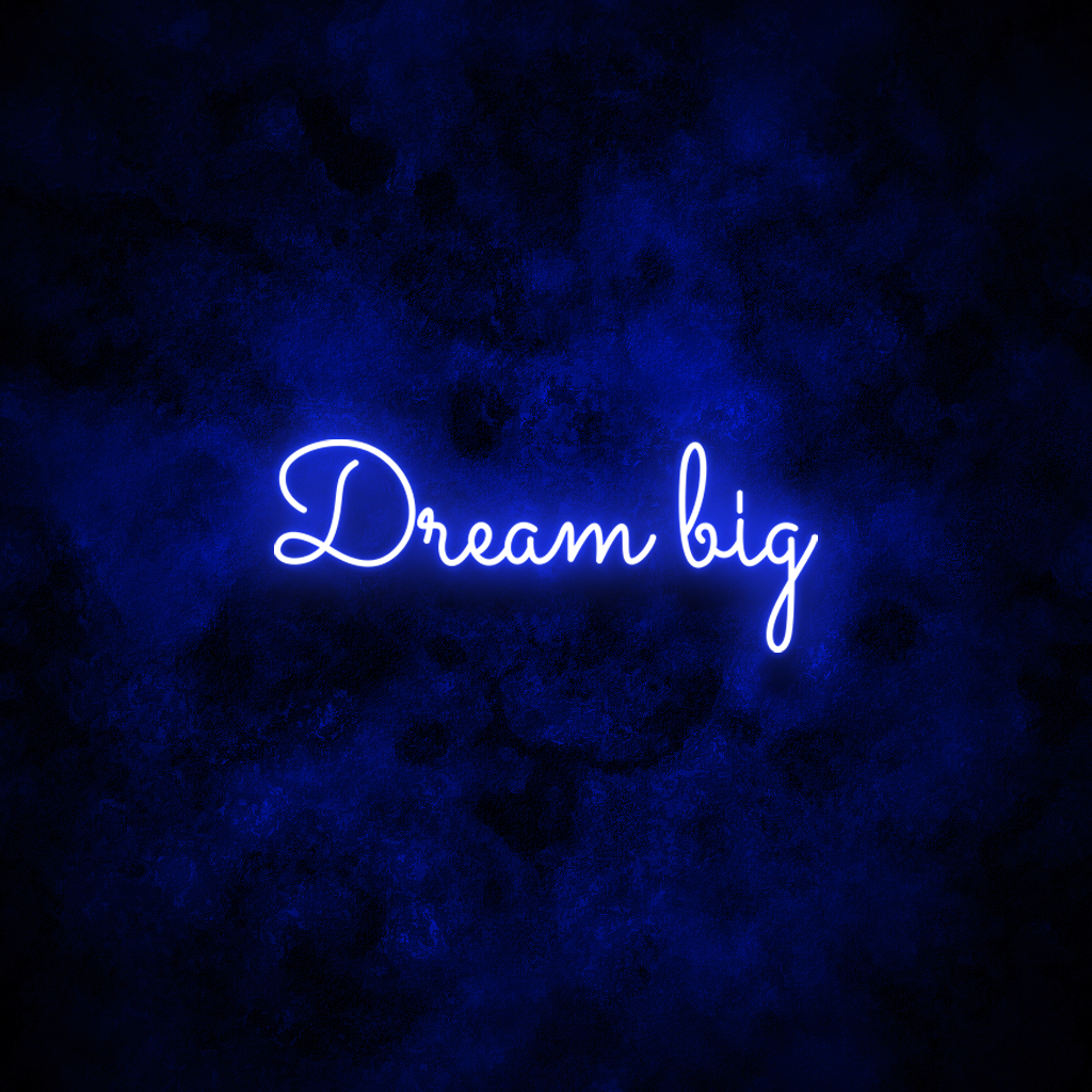 "Dream big" Neon Sign