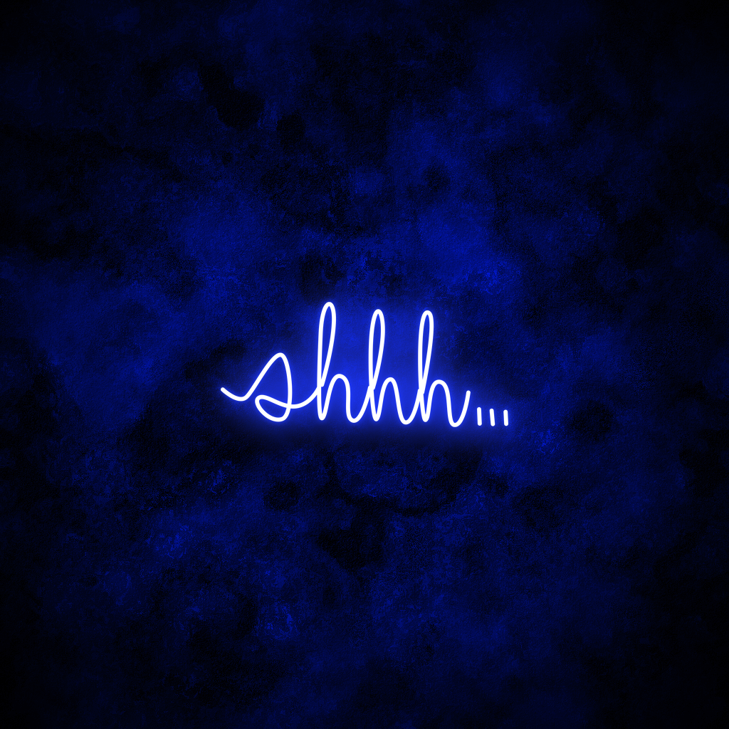 "shhh..." Neon Sign