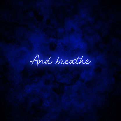 "And breathe" Neon Sign