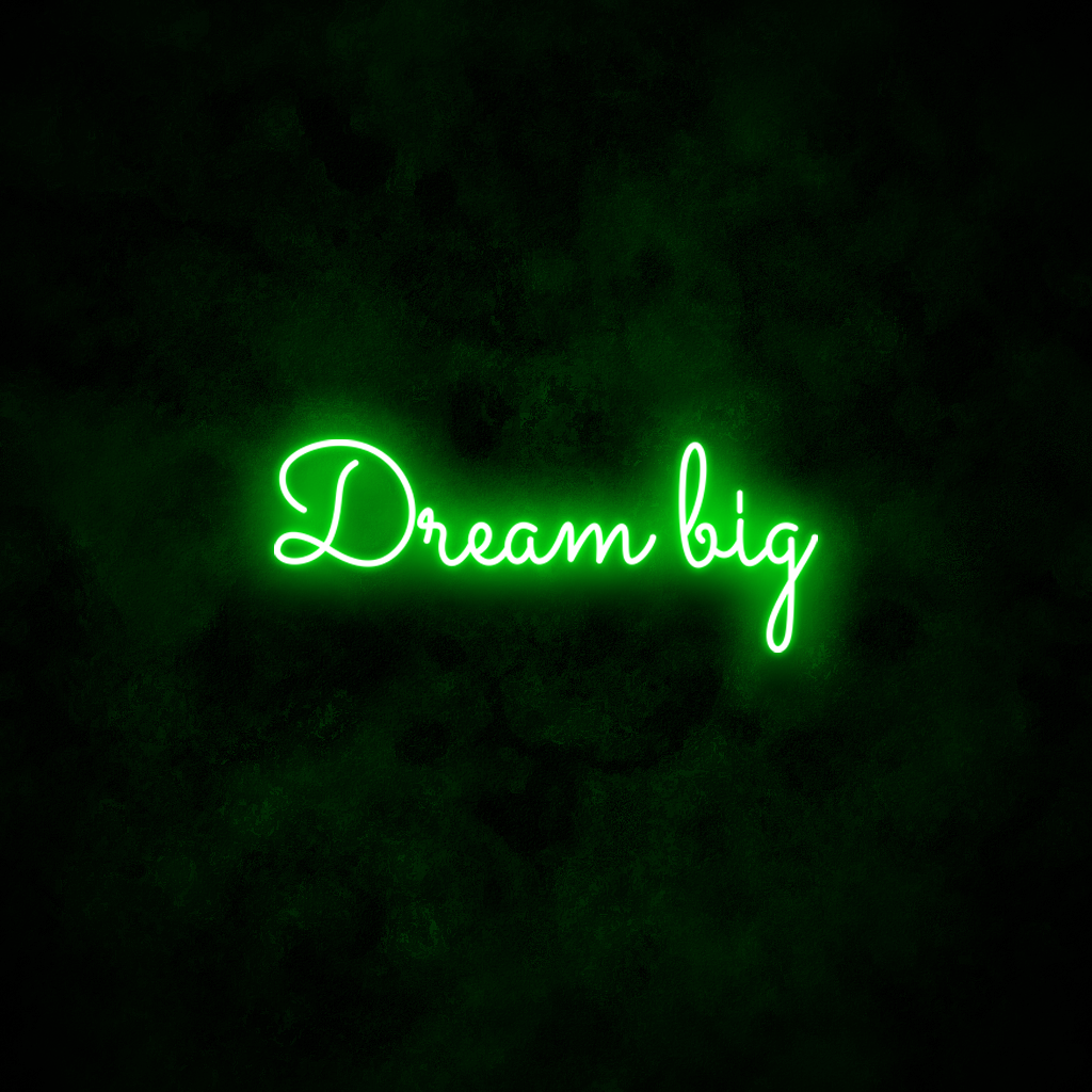 "Dream big" Neon Sign