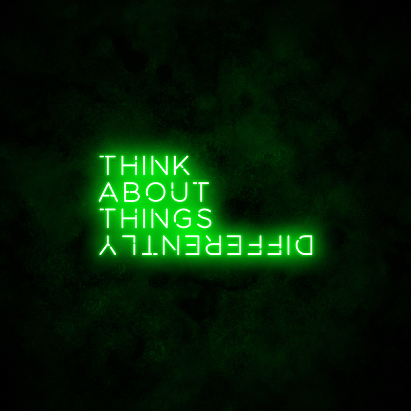 "Think about things differently" Neon Sign