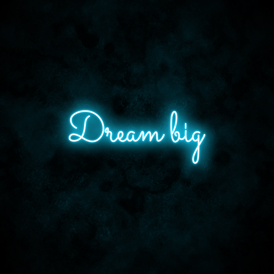 "Dream big" Neon Sign