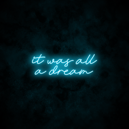 "It was all a dream" Neon Sign