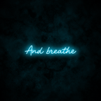 "And breathe" Neon Sign