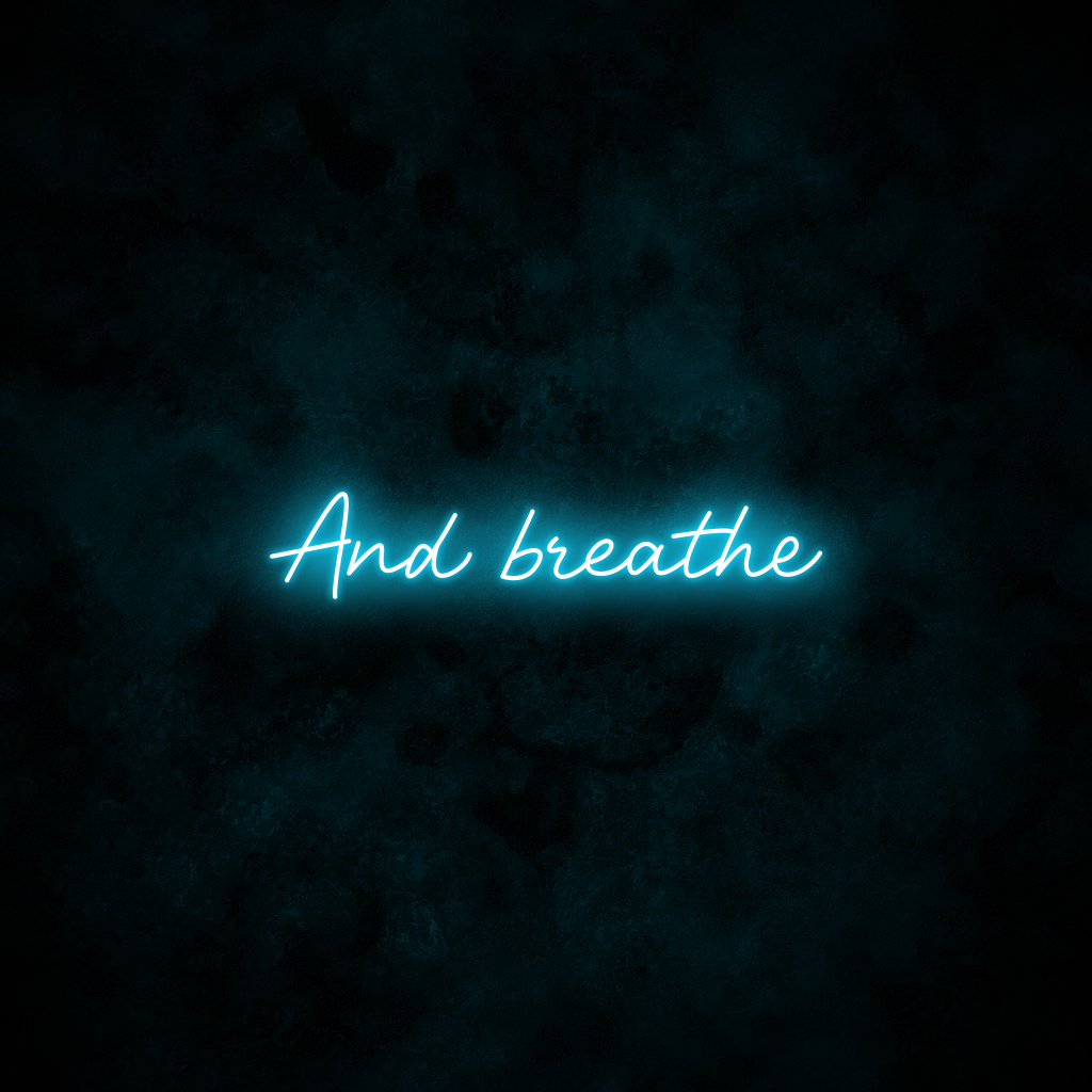 "And breathe" Neon Sign