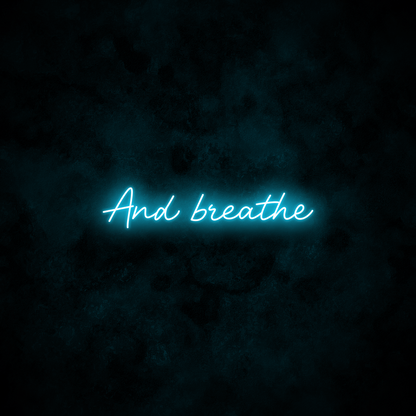 "And breathe" Neon Sign