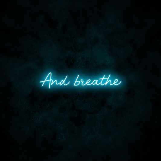 "And breathe" Neon Sign