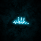 "shhh..." Neon Sign