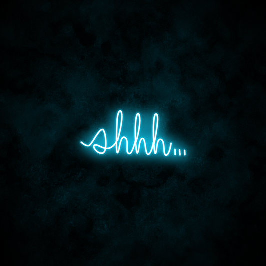 "shhh..." Neon Sign