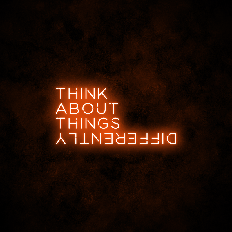 "Think about things differently" Neon Sign