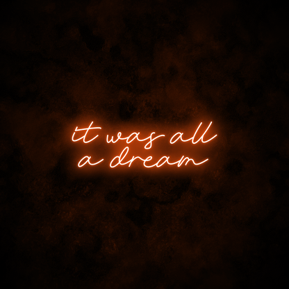 "It was all a dream" Neon Sign