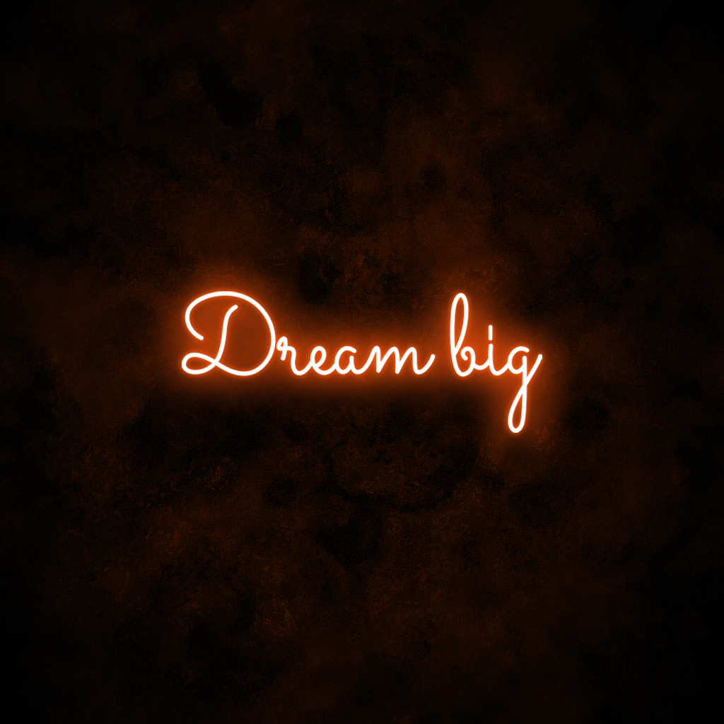 "Dream big" Neon Sign