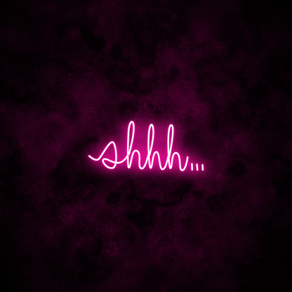 "shhh..." Neon Sign