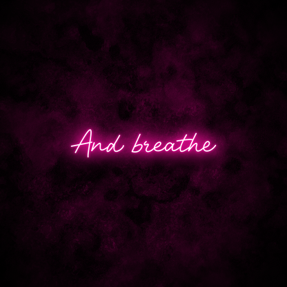 "And breathe" Neon Sign
