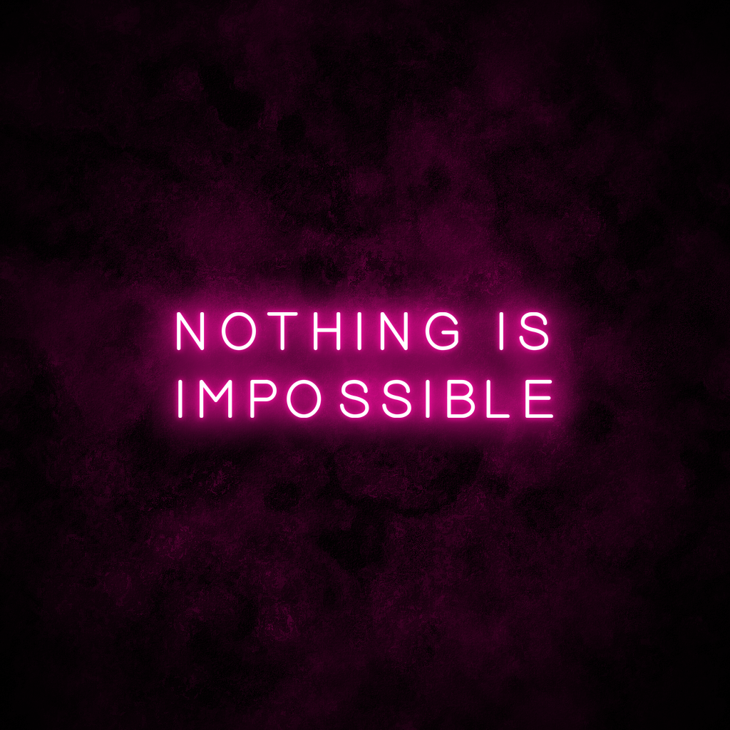"Nothing is impossible" Neon Sign