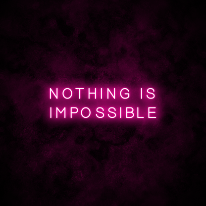 "Nothing is impossible" Neon Sign