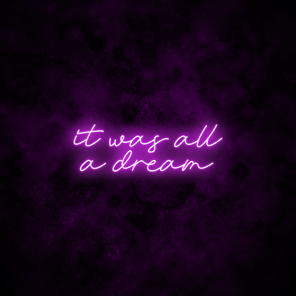 "It was all a dream" Neon Sign