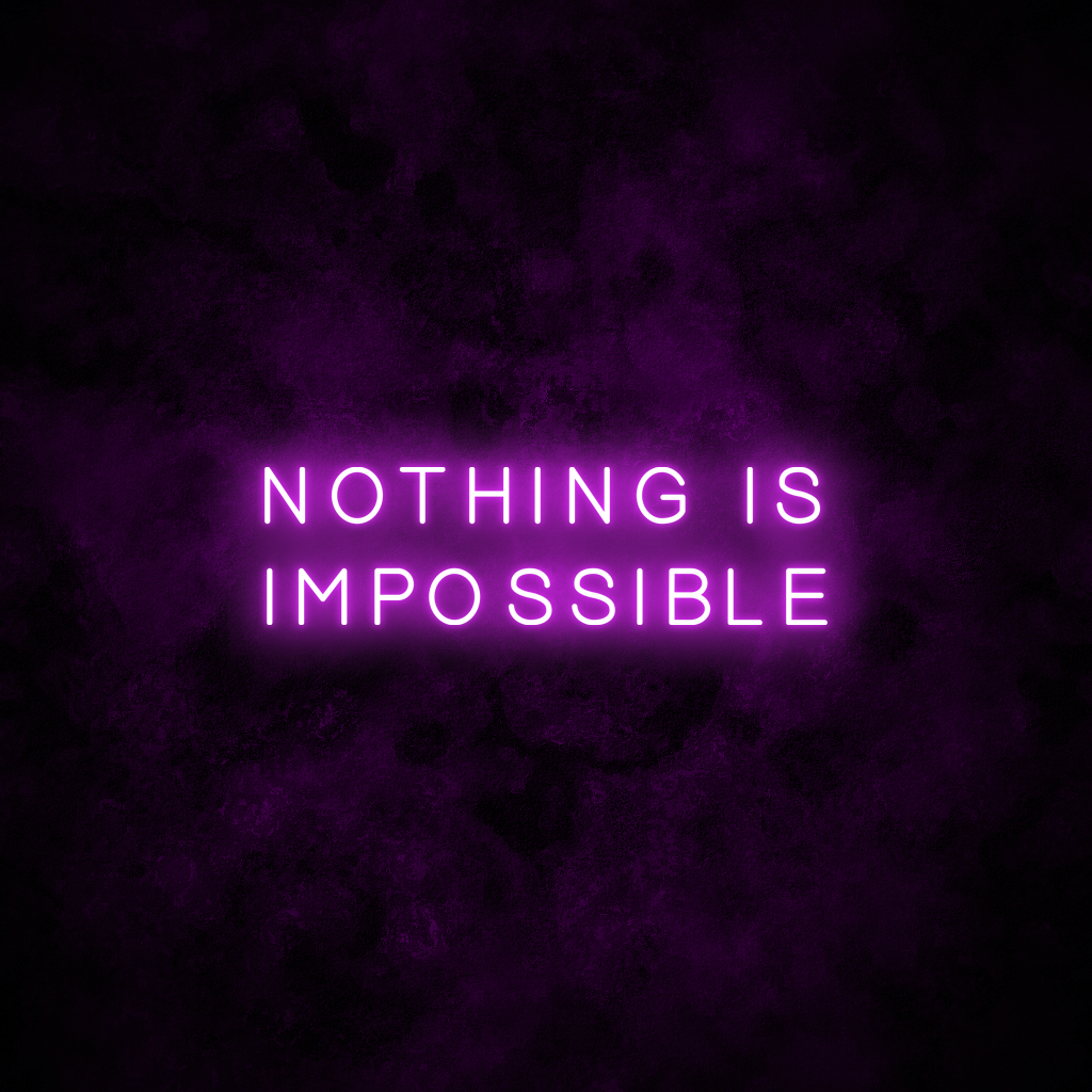 "Nothing is impossible" Neon Sign
