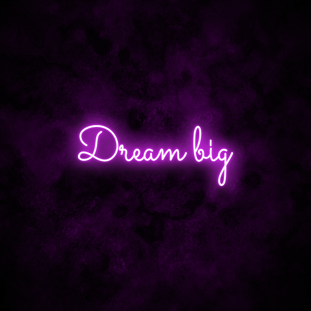 "Dream big" Neon Sign