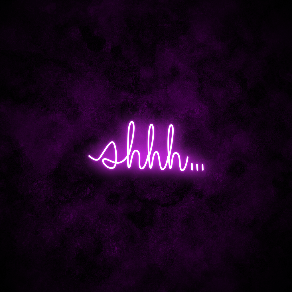 "shhh..." Neon Sign