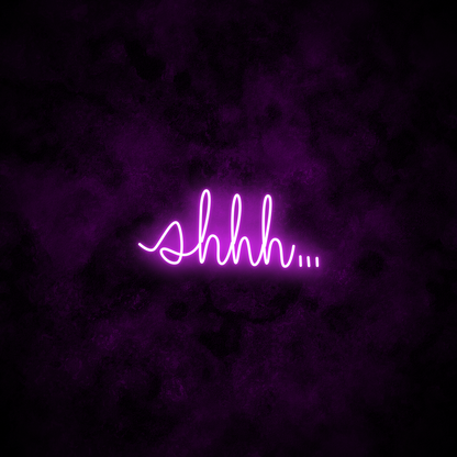 "shhh..." Neon Sign