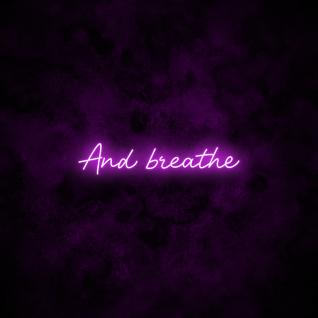 "And breathe" Neon Sign