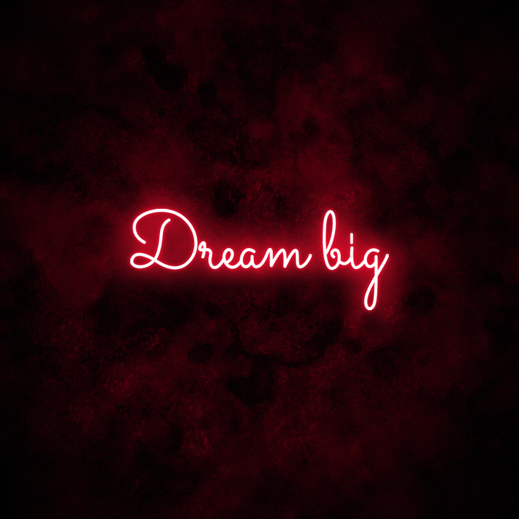 "Dream big" Neon Sign