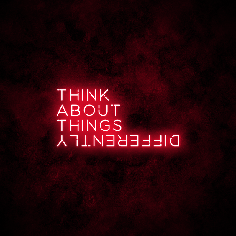 "Think about things differently" Neon Sign