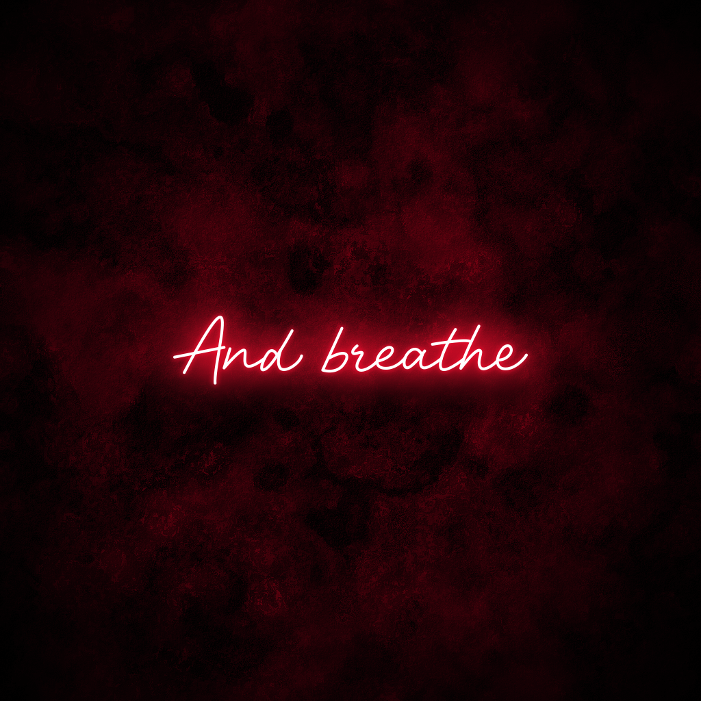 "And breathe" Neon Sign
