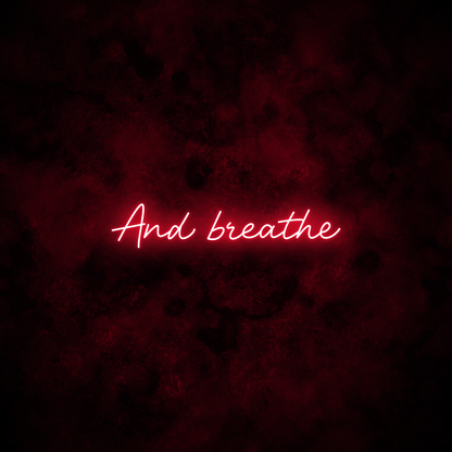 "And breathe" Neon Sign