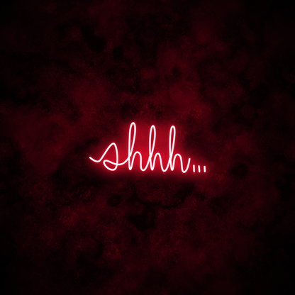 "shhh..." Neon Sign