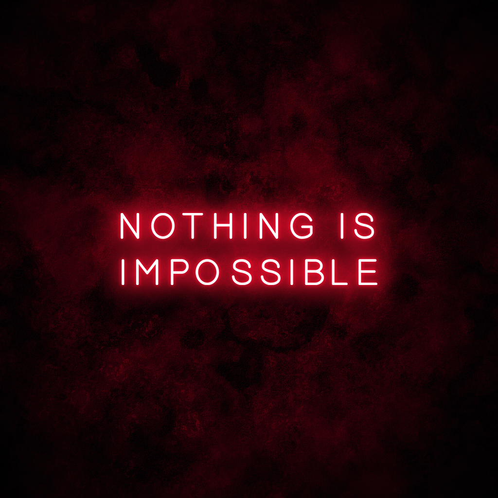 "Nothing is impossible" Neon Sign