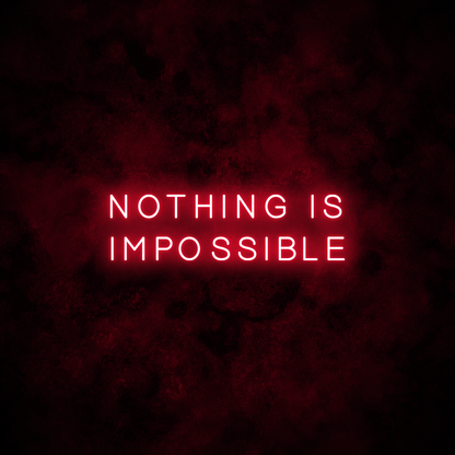 "Nothing is impossible" Neon Sign