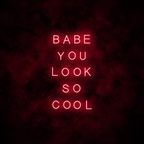 "Babe you look so cool" Neon Sign