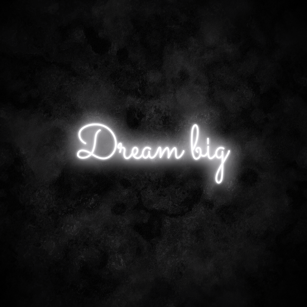 "Dream big" Neon Sign