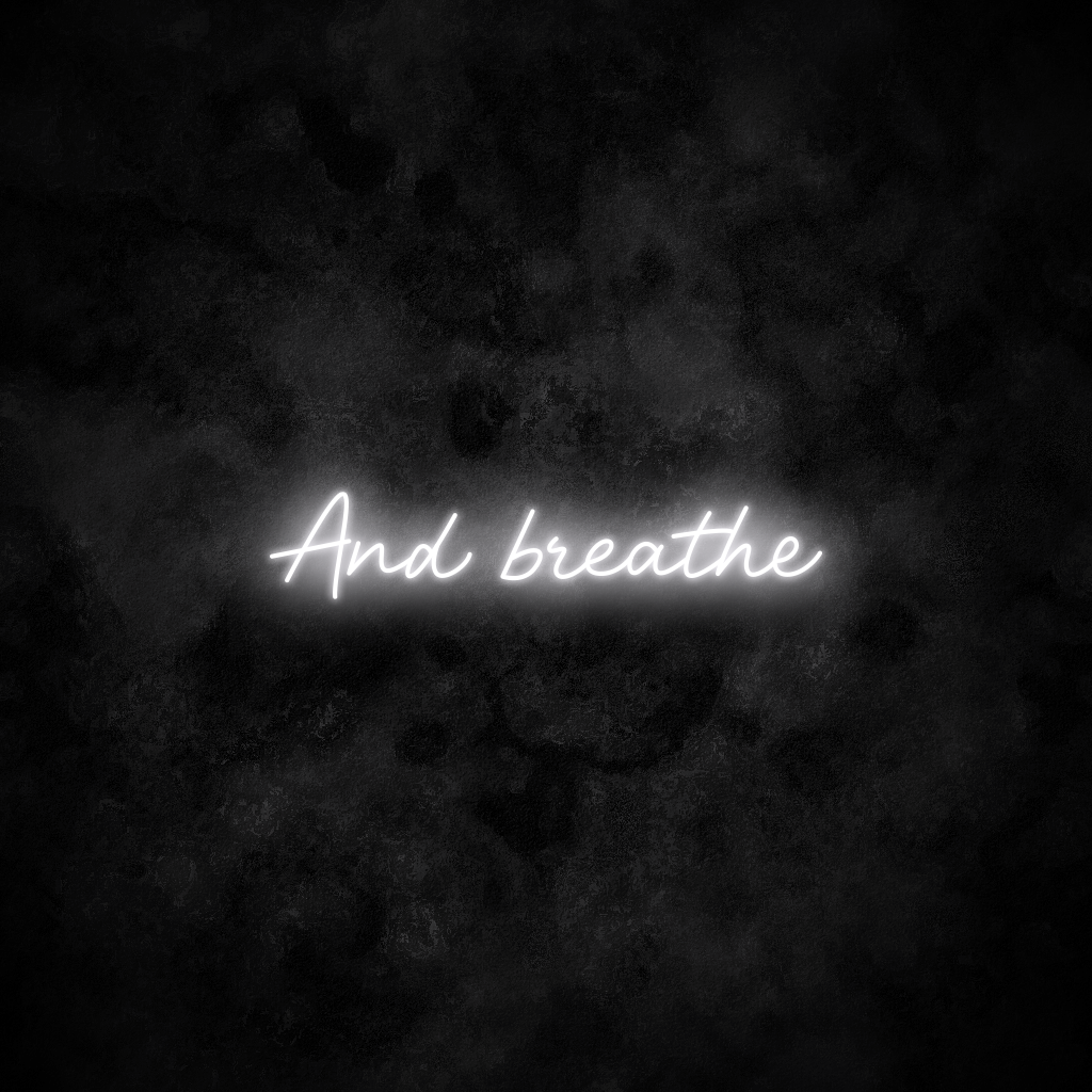 "And breathe" Neon Sign