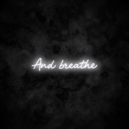 "And breathe" Neon Sign
