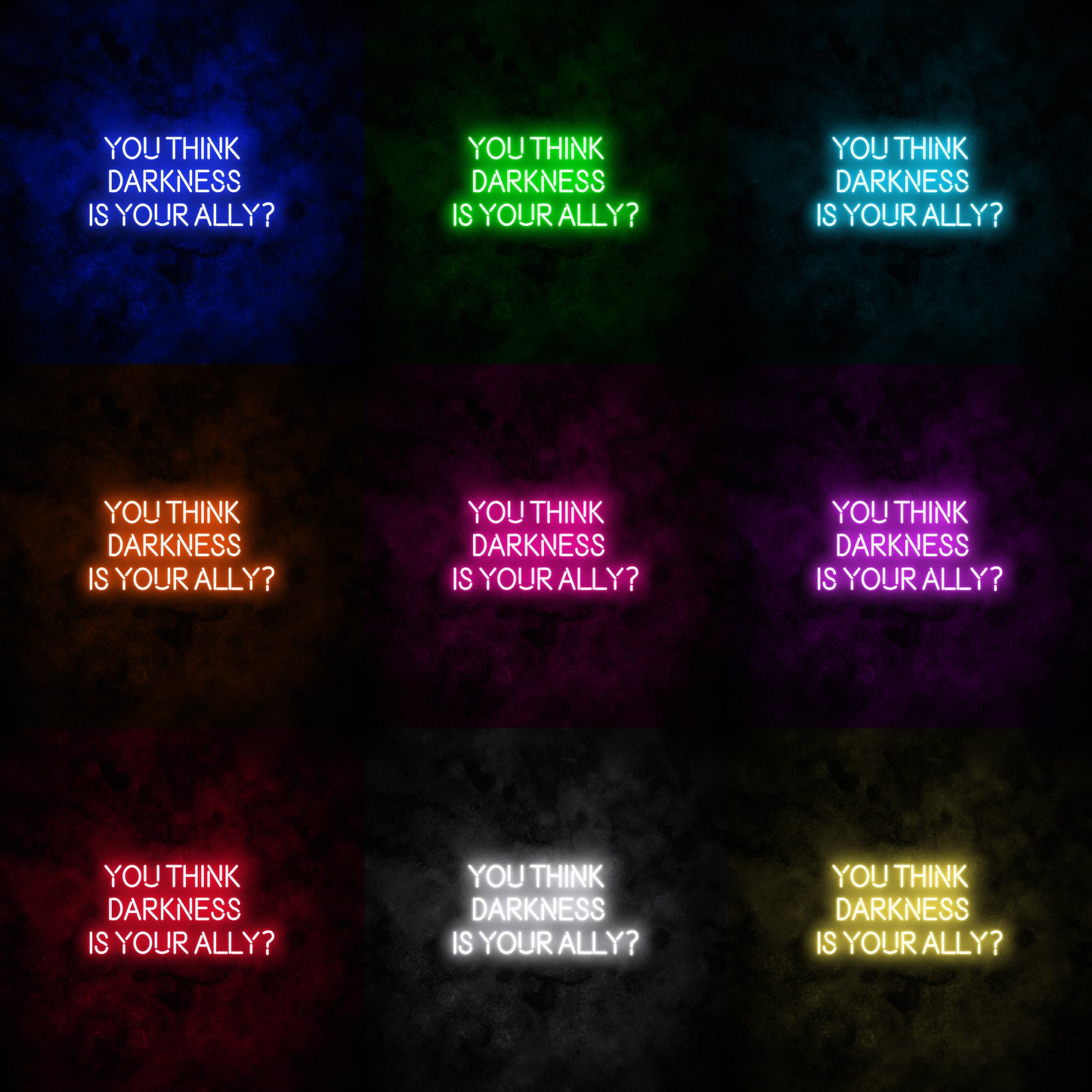 "YOU THINK DARKNESS IS YOUR ALLY" Neon Sign