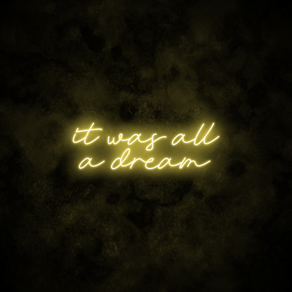 "It was all a dream" Neon Sign