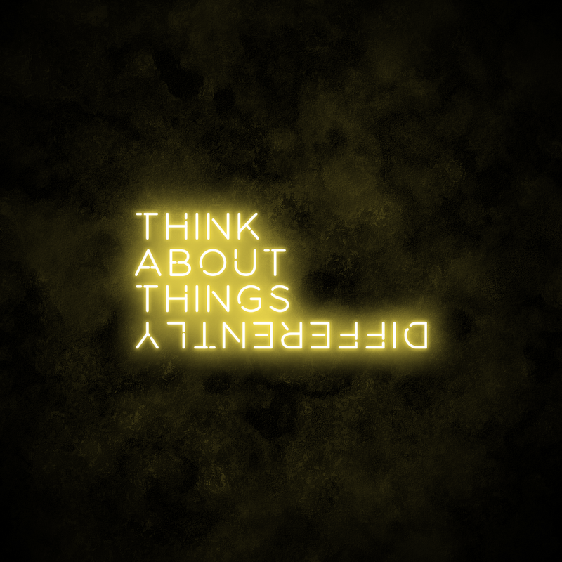 "Think about things differently" Neon Sign