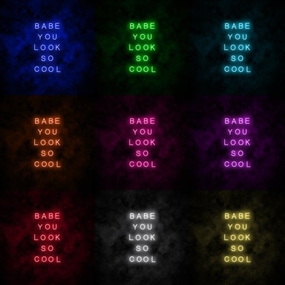 "Babe you look so cool" Neon Sign
